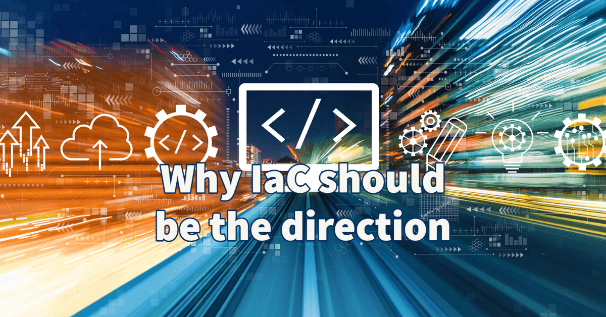 Serverless apps : Why IaC should be the direction