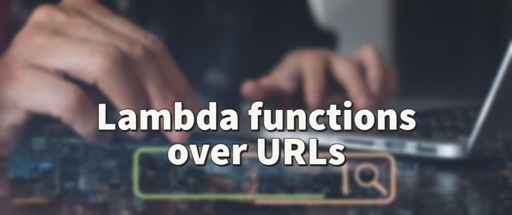 Lambda functions over URLs