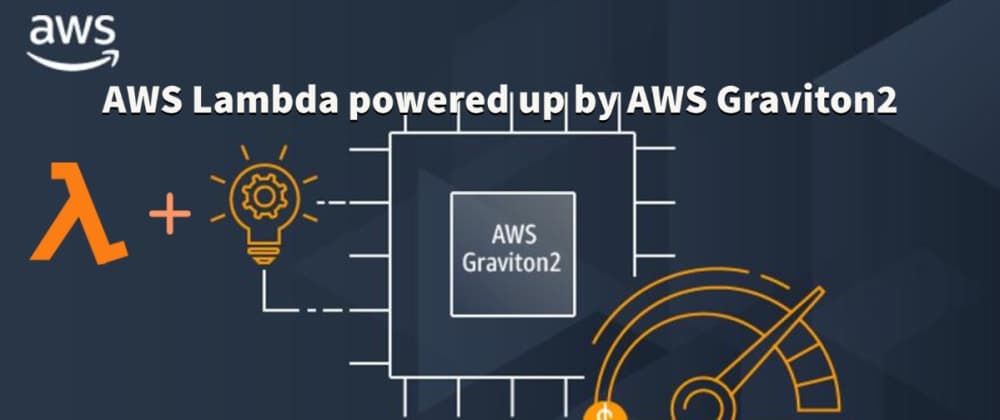 AWS Lambda powered up by AWS Graviton2